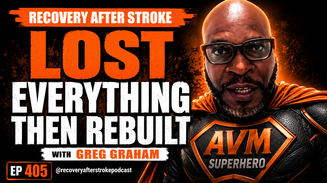 Rebuilding Life After AVM stroke: Survivor Greg Graham | Recovery After ...